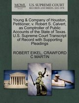 Young & Company of Houston, Petitioner, V. Robert S. Calvert, as Comptroller of Public Accounts of the State of Texas. U.S. Supreme Court Transcript of Record with Supporting Pleadings