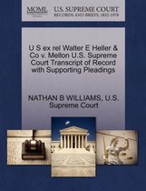 U S Ex Rel Walter E Heller & Co V. Mellon U.S. Supreme Court Transcript of Record with Supporting Pleadings