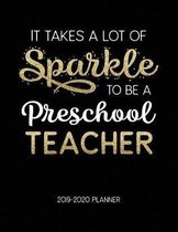 It Takes A Lot Of Sparkle To Be A Preschool Teacher 2019-2020 Planner