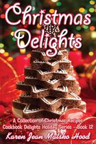 Cookbook Delights Holiday Series 12 - Christmas Delights Cookbook