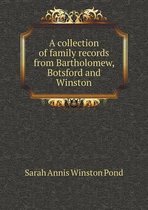 A collection of family records from Bartholomew, Botsford and Winston