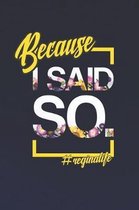 Because I Said So. #reginalife