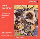 Athelas Sinfonietta Copenhagen, Giordano Bellincampi - Vagn Holmbo: Preludes For Sinfonietta, Vol. 2 (CD)