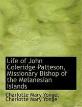 Life of John Coleridge Patteson, Missionary Bishop of the Melanesian Islands