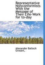 Representative Nonconformists with the Message of Their Life-Work for To-Day