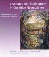 Computational Explorations in Cognitive Neuroscience - Understanding the Mind by Simulating the Brain (S)