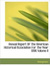 Annual Report of the American Historical Association for the Year 1896 Volume II