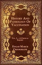 History And Pathology Of Vaccination - Vol. I. - A Critical Inquiry