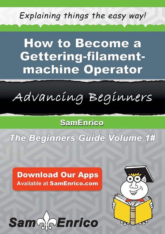 How to Become a Gettering-filament-machine Operator