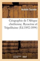 Histoire- G�ographie de l'Afrique Chr�tienne. Byzac�ne Et Tripolitaine (�d.1892-1894)