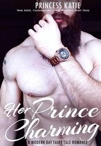 A Modern Day Fairy Tale Romance Series 1 - Her Prince Charming - New Adult, Contemporary Erotic Romance Short Story