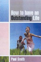 How to Have an Outstanding Life