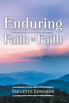 Enduring Faith to Faith