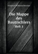 Die Mappe des Bautischlers Heft 1