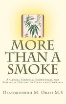 More Than A Smoke: A Global Medical, Economical and Spiritual History of Hemp and Cannabis