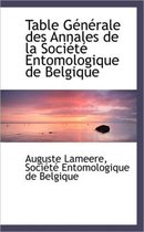 Table G N Rale Des Annales de La Soci T Entomologique de Belgique