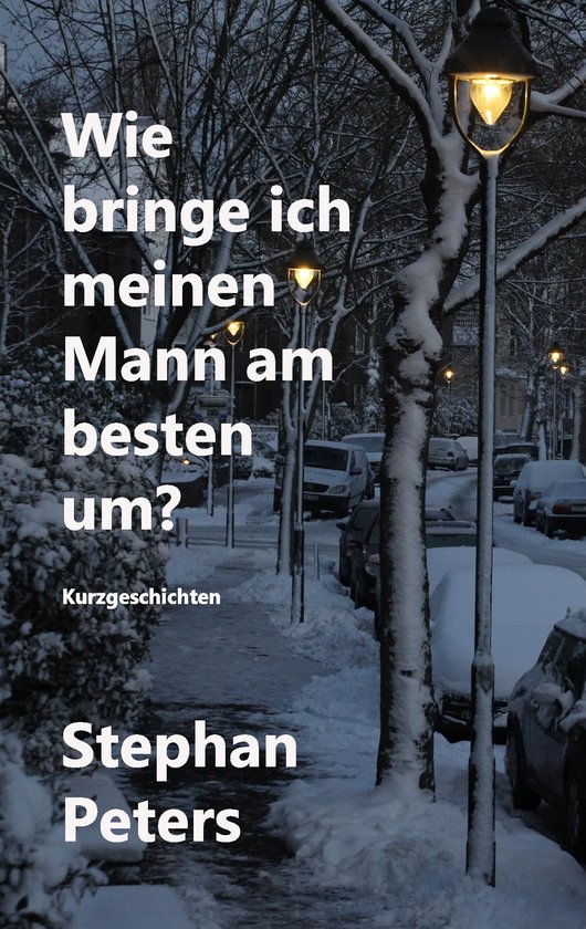 Wie bringe ich meinen Mann am besten um? (ebook), Stephan Peters 9783743154605 Boeken