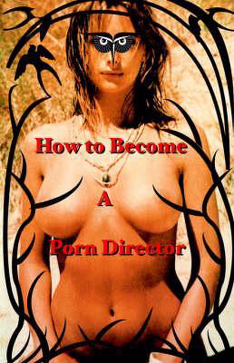 To director a porn how be How to