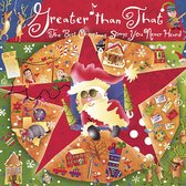 Greater Than That: The Best Christmas Songs You Never Heard