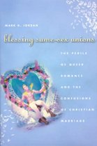 Blessing Same-Sex Unions - The Perils of Queer Romance and the Confusions of Christian Marriage