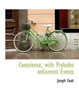 Conscience, with Preludes Oncurrent Events