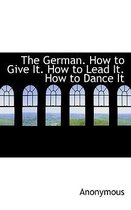 The German. How to Give It. How to Lead It. How to Dance It
