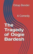 The Tragedy of Oogie Bardesh