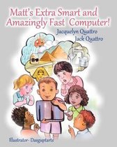 Matt's Extra Smart and Amazingly Fast Computer!