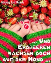 Und Erdbeeren wachsen doch auf dem Mond