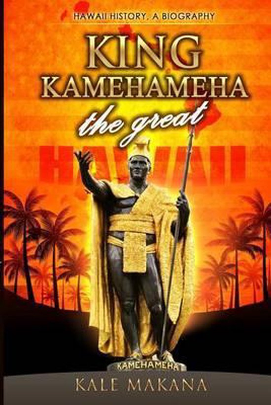 King Kamehameha The Great 9781511873390 Kale Makana Boeken