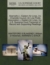 Abernathy V. Eastern Air Lines, Inc;charlotte Council, Air Line Piolits Association V. Eastern Air Lines, Inc. U.S. Supreme Court Transcript of Record with Supporting Pleadings