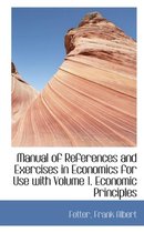 Manual of References and Exercises in Economics for Use with Volume 1. Economic Principles