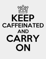Keep Caffeinated and Carry On