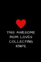 This Awesome Mom Loves Collecting Knife