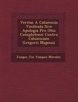 Veritas a Calumniis Vindicata Sive Apologia Pro Otio Complutensi Contra Calumniam Gregorii Majansii