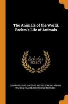 The Animals of the World. Brehm's Life of Animals