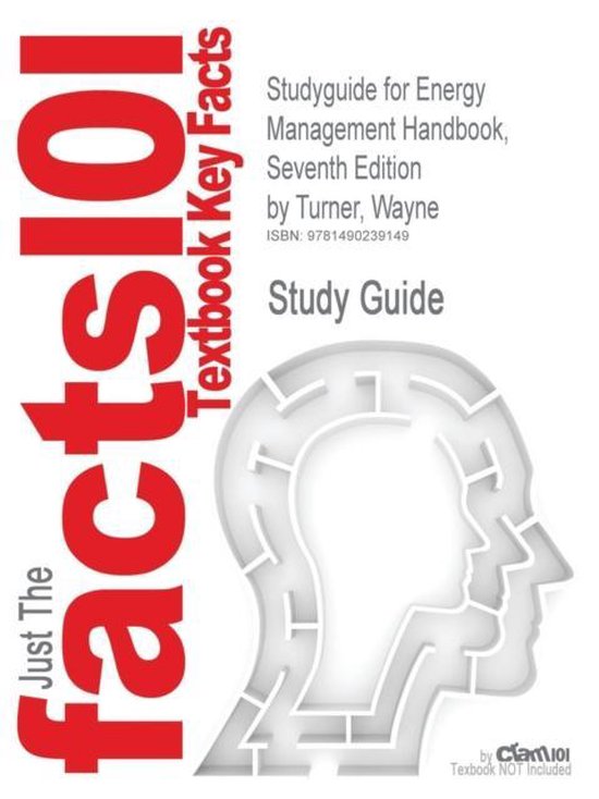 Studyguide for Energy Management Handbook, Seventh Edition by Turner, Wayne, Cram101...