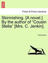 Skirmishing. [A Novel.] by the Author of Cousin Stella [Mrs. C. Jenkin].