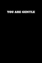 You Are Gentle