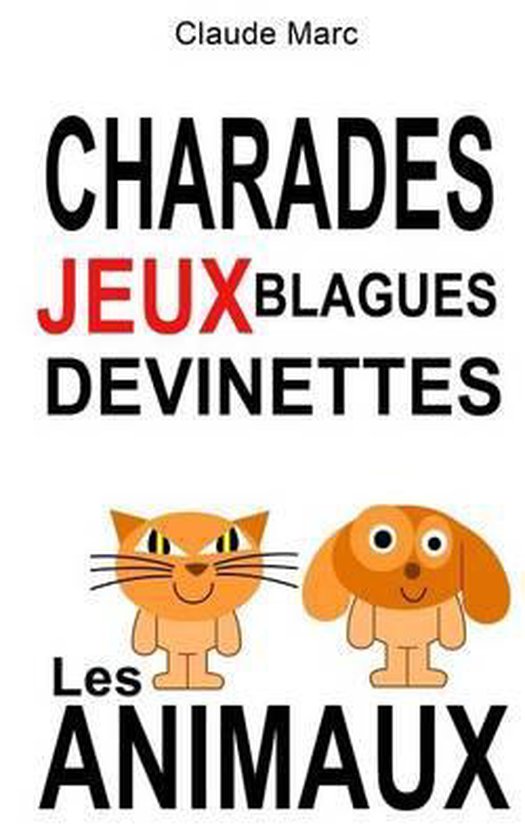 Ebook Charades et devinettes sur les animaux. Jeux et blagues pour enfants.  - Petits jeux de mots et jeux de lettres faciles. Pour jouer en famille, en  classe ou à l'école. par