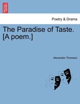 The Paradise of Taste. [A Poem.]