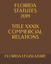 Florida Statutes 2019 Title XXXIX Commercial Relations