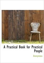 A Practical Book for Practical People