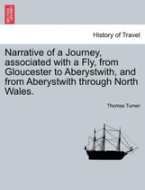 Narrative of a Journey, Associated with a Fly, from Gloucester to Aberystwith, and from Aberystwith Through North Wales.