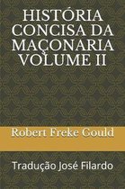 Historia Concisa Da Maconaria Volume II