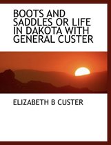 Boots and Saddles or Life in Dakota with General Custer