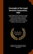 Oversight of the Legal Services Corporation, 1984