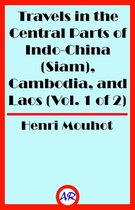 Travels in the Central Parts of Indo-China (Siam), Cambodia, and Laos (Vol. 1 of 2)