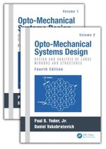 Opto-Mechanical Systems Design, Fourth Edition, Two Volume Set