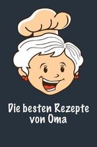 Die Besten Rezepte Von Oma: Die Besten Rezepte Von Mir Zusammengestellt